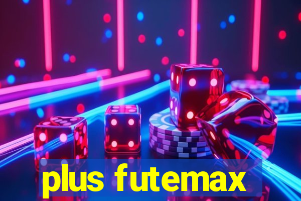 plus futemax